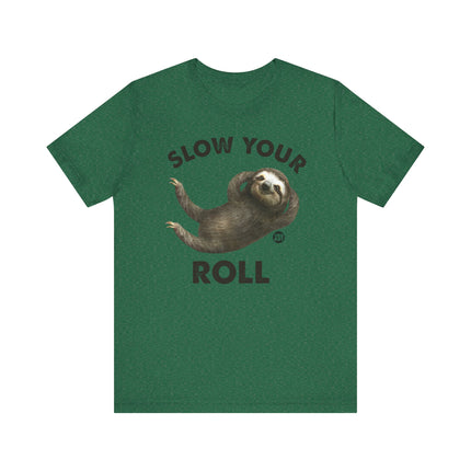 Cute "SLOW YOUR ROLL" Sloth Tee Shirt