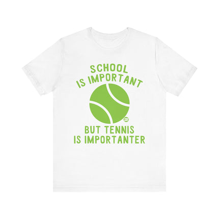 Funny "TENNIS IS IMPORTANTER" Tee Shirt