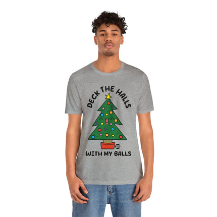 Deck The Halls With My Balls Christmas Tree Unisex Tee