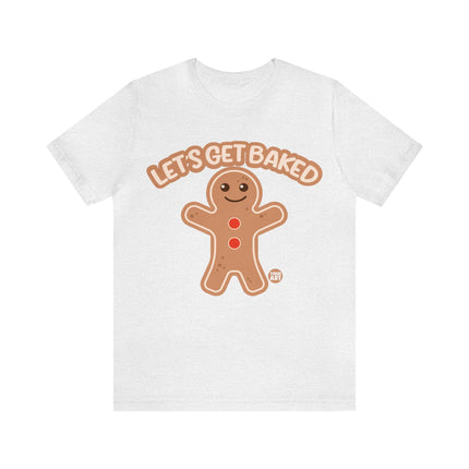 Let's Get Baked Gingerbread Man Xmas Unisex Tee