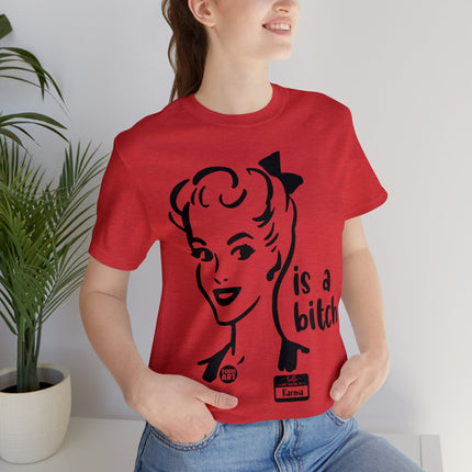 Karma Is A Bitch Unisex Tee