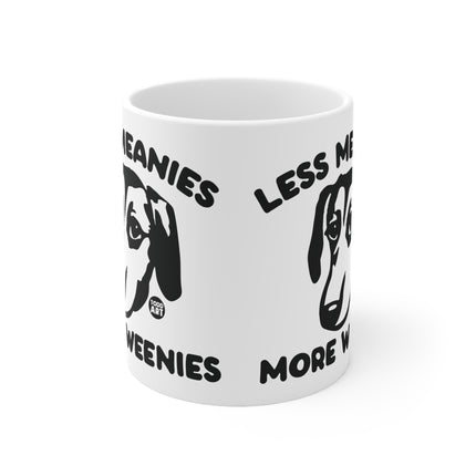 Less meanies More Weenies Ceramic Mug