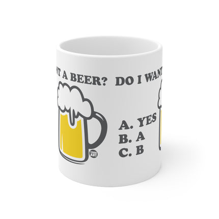 Do I Want Beer Ceramic Mug