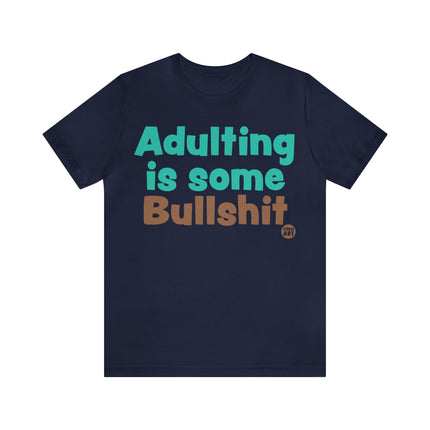Adulting Is Bullshit Unisex Tee