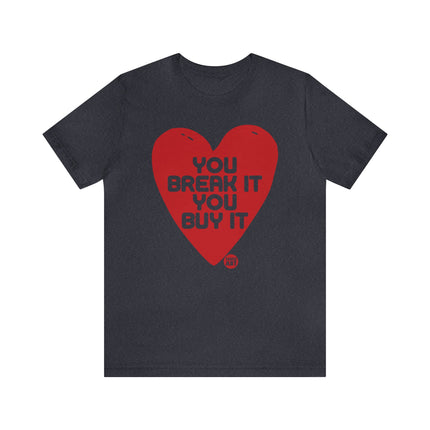 You Break It You Buy It Heart Tee