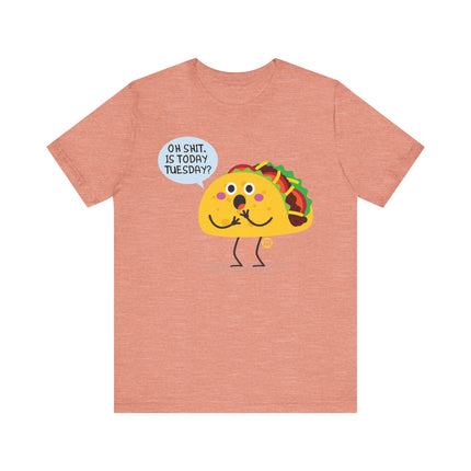 Funny "OH SHIT, IS TODAY TACO TUESDAY" Tee Shirt