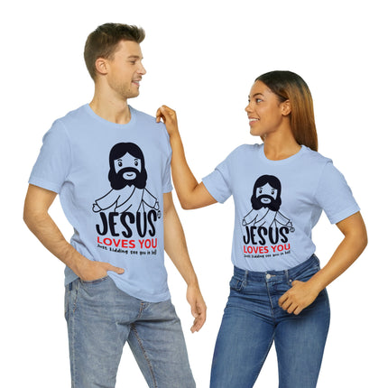 Jesus Love You Just Kidding Unisex Short Sleeve Tee