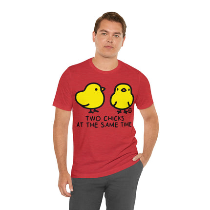 Two Chicks At Same Time Unisex Short Sleeve Tee