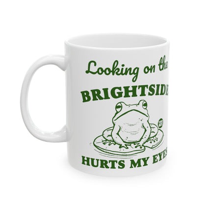 Looking On Brightside Hurts My Eyes Coffee Mug, Funny Brightside Pun Mug Gift