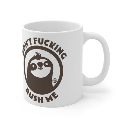 Dont Fucking Rush Me Ceramic Mug