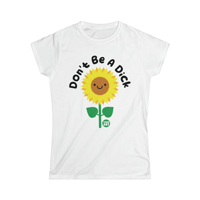 Don't Be A Dick Sunflower Women's Softstyle Tee