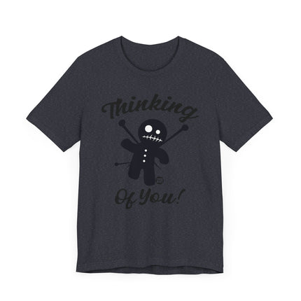 Funny "THINKING OF YOU" Tee Shirt