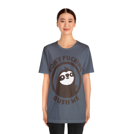 Don't Fucking Rush Me Unisex Tee