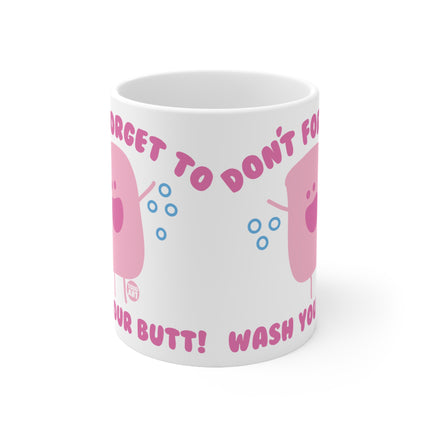Dont forget wash butt Ceramic Mug