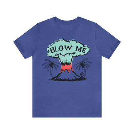 Blow Me Volcano Unisex Tee