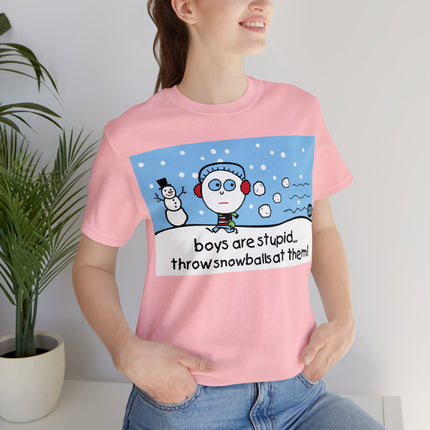 Boys Are Stupid Throw Snowballs At Them Unisex Tee