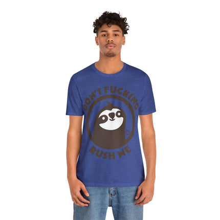 Don't Fucking Rush Me Unisex Tee