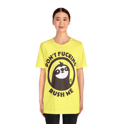 Don't Fucking Rush Me Unisex Tee