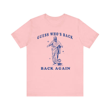 Guess Who's Back Again Jesus Tee, Funny Jesus Tshirt