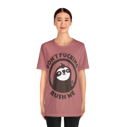 Don't Fucking Rush Me Unisex Tee