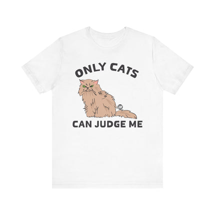 Funny "ONLY CATS CAN JUDGE ME" Tee Shirt