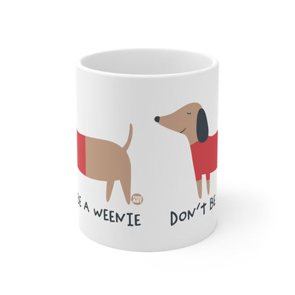 Don't be a weenie Ceramic Mug