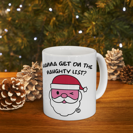 Wanna Get On the Naughty List Santa Ceramic Mug