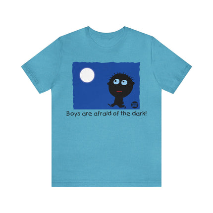 Boys Are Afraid Of The Dark Unisex Tee