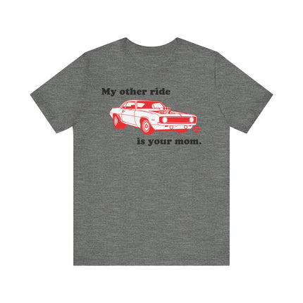 Funny "MY OTHER RIDE IS YOUR MOM" Tee Shirt