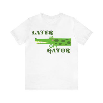 Later Gator Unisex Short Sleeve Tee