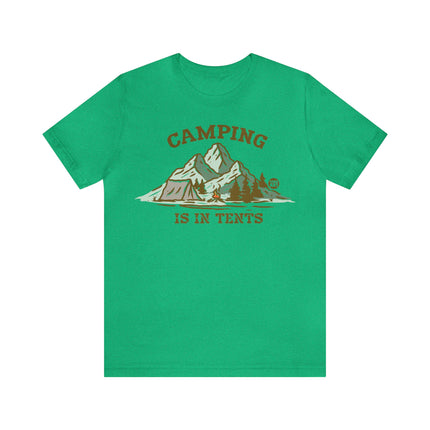 Camping Is In Tents Unisex Tee