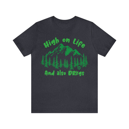 High On Life And Also Drugs Unisex Short Sleeve Tee