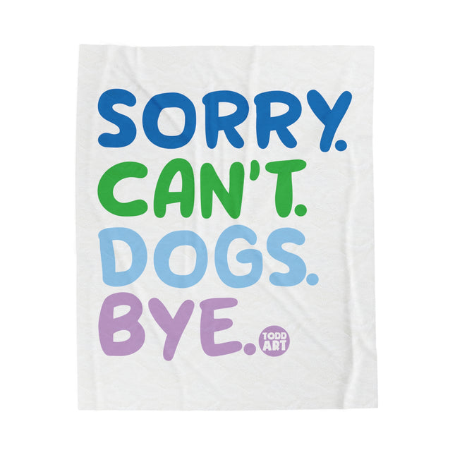 Sorry Can't Dogs Bye Velveteen Plush Blanket