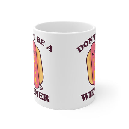 Don't be a wiener Ceramic Mug