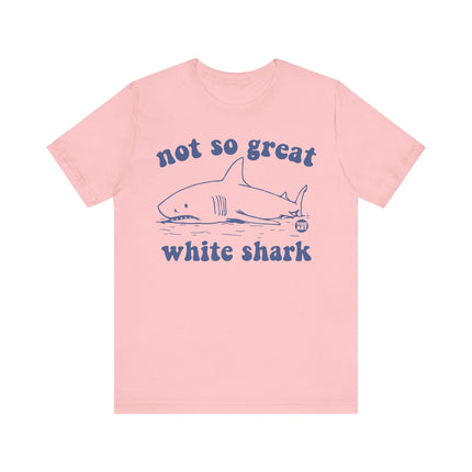 Not So Great White Shark Tee, Funny Shark Pun Tshirt