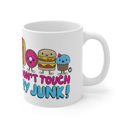 dont touch my junk Ceramic Mug