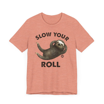 Cute "SLOW YOUR ROLL" Sloth Tee Shirt