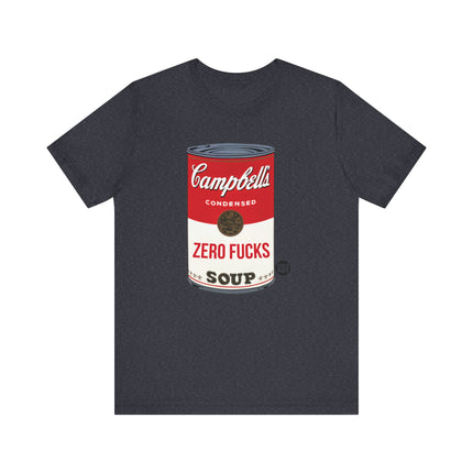 Zero Fucks Soup Tee, Funny Zero Fucks Soup Can Tee