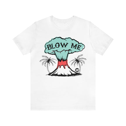 Blow Me Volcano Unisex Tee