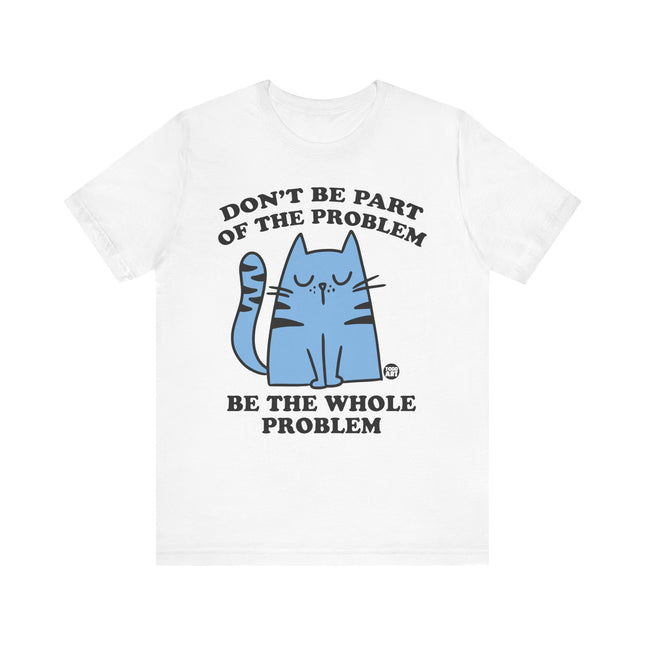 Cute " DON'T BE PART OF PROBLEM" Cat Tee Shirt