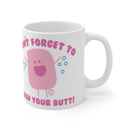 Dont forget wash butt Ceramic Mug
