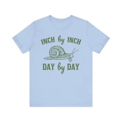 Inch By Inch Day By Day Snail Tee, Cute Inch By Inch Tshirt