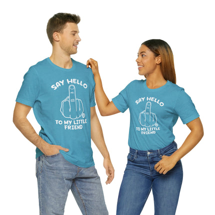 Say Hello To My Little Friend Unisex Tee