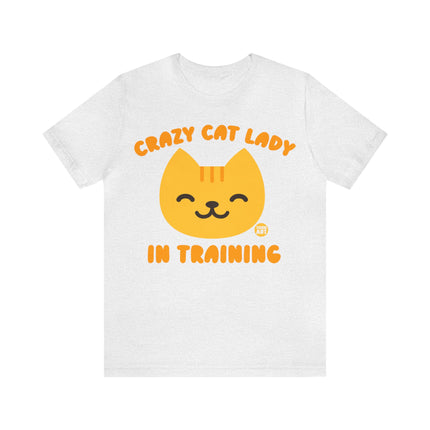 Crazy Cat Lady In Training Unisex Tee