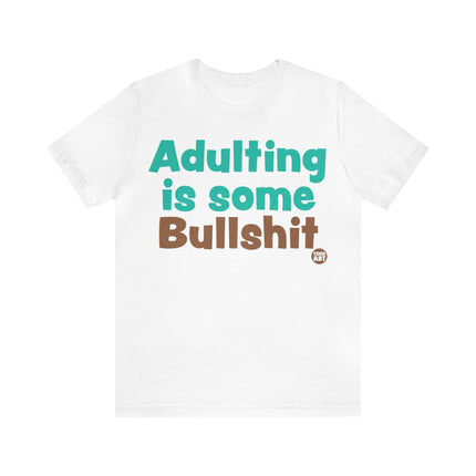 Adulting Is Bullshit Unisex Tee