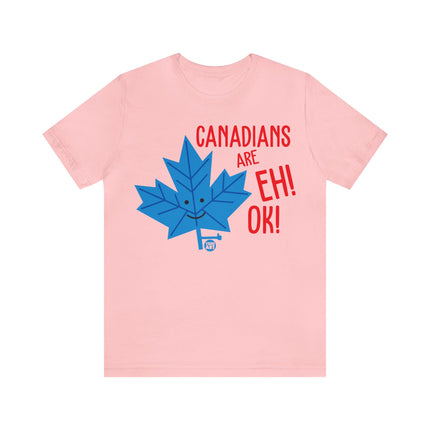 Canadians Eh Ok Unisex Tee