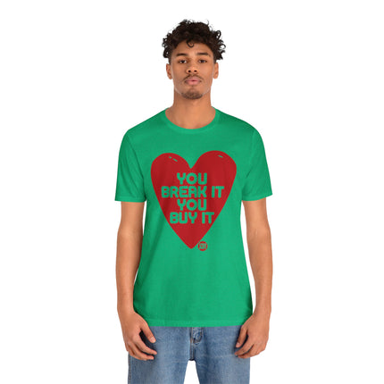 You Break It You Buy It Heart Tee