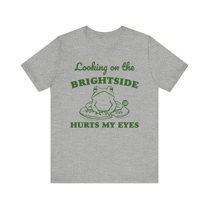 Looking Brightside Hurt My Eyes Tee, Sarcastic Frog Tshirt