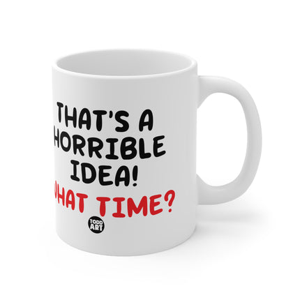 Horrible Idea Ceramic Mug