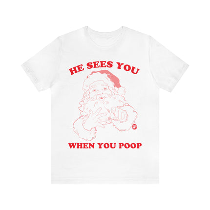 He Sees You When You Poop Santa Unisex Short Sleeve Tee